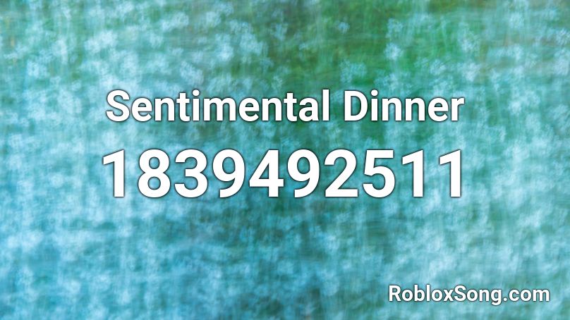 Sentimental Dinner Roblox ID