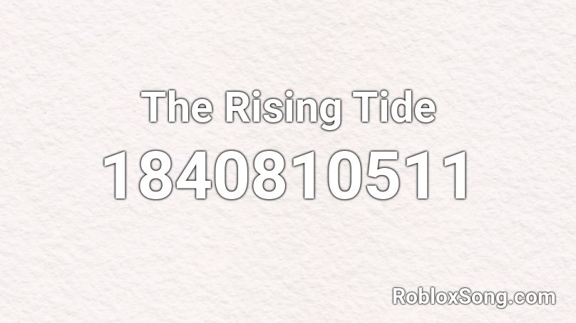 The Rising Tide Roblox ID