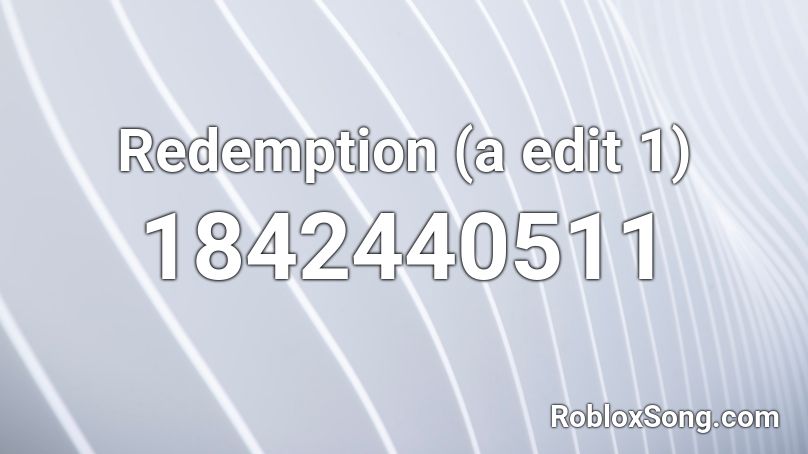 Redemption (a edit 1) Roblox ID