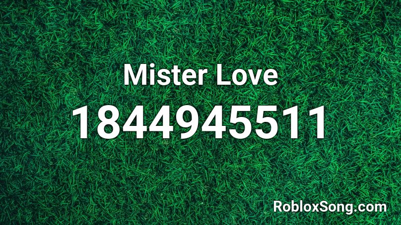 Mister Love Roblox ID