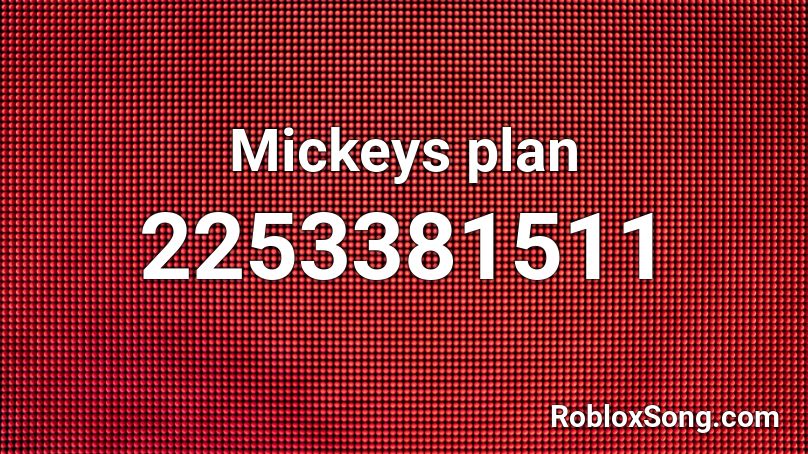 Mickeys plan Roblox ID
