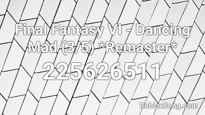 Final Fantasy VI - Dancing Mad (3/5) *Remaster* Roblox ID