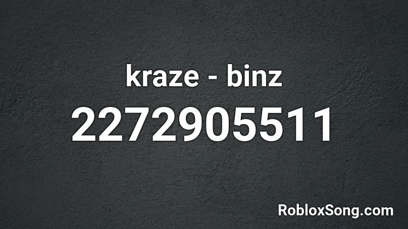 kraze - binz Roblox ID