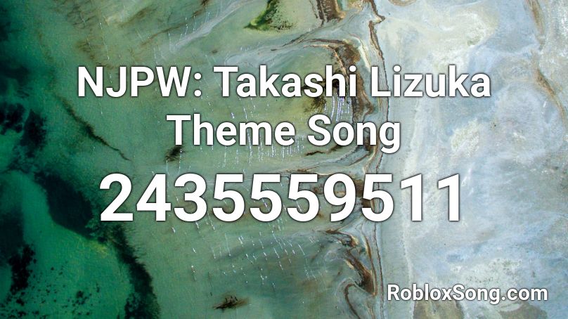 NJPW: Takashi Lizuka Theme Song Roblox ID