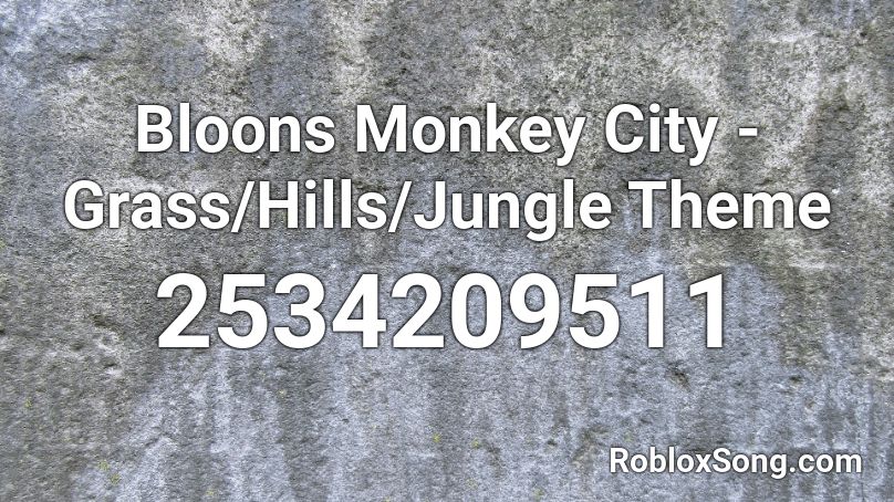 Bloons Monkey City - Grass/Hills/Jungle Theme Roblox ID