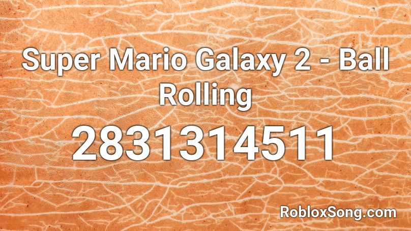 Super Mario Galaxy 2 - Ball Rolling Roblox ID