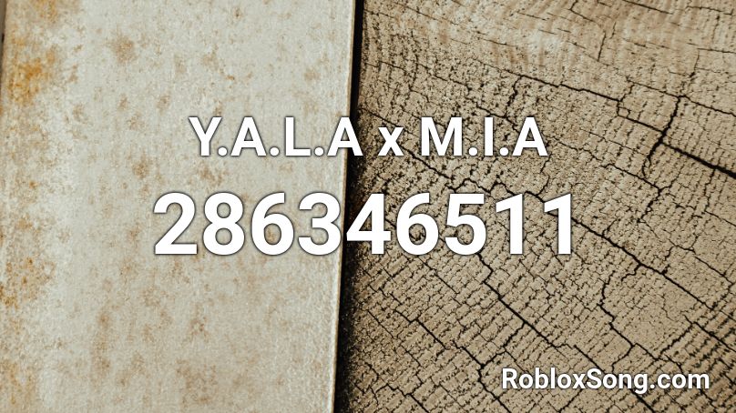 Y.A.L.A x M.I.A Roblox ID