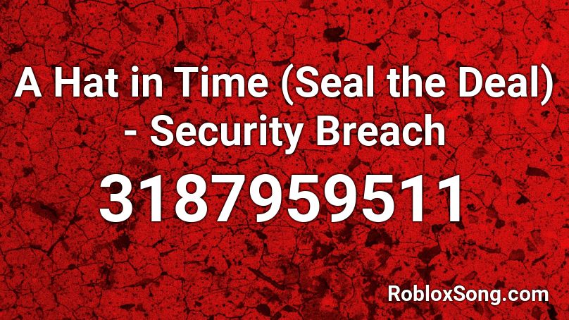 A Hat In Time Seal The Deal Security Breach Roblox Id Roblox Music Codes - a hat in time roblox id