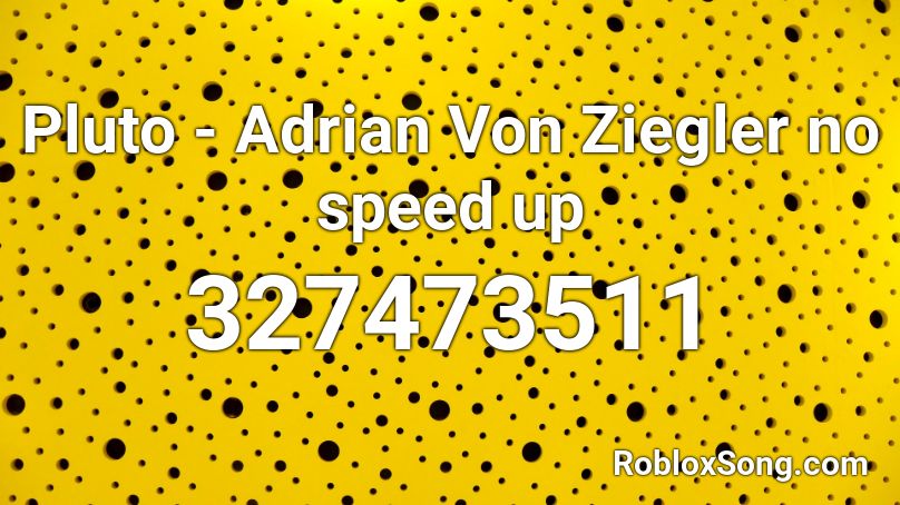 Pluto - Adrian Von Ziegler no speed up Roblox ID