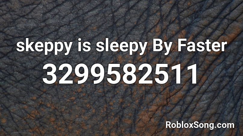skeppy is sleepy By Faster Roblox ID