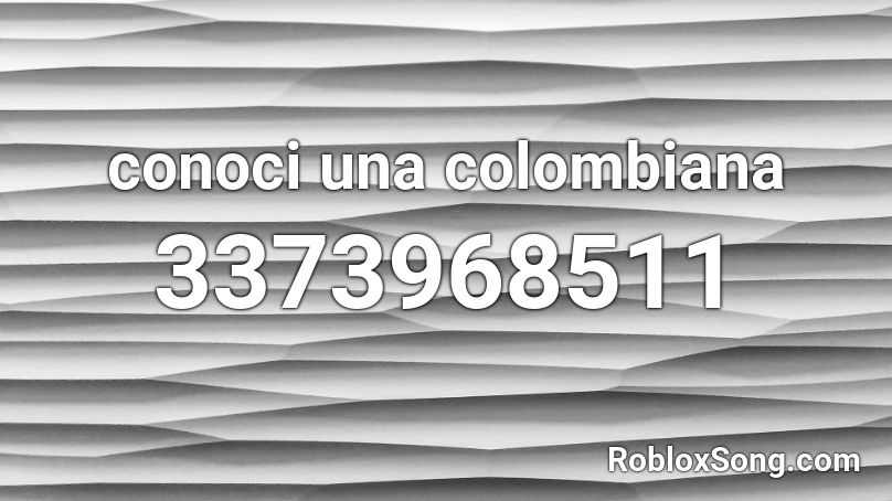 conoci una colombiana Roblox ID