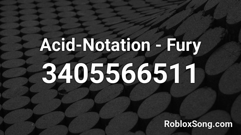 Acid-Notation - Fury Roblox ID