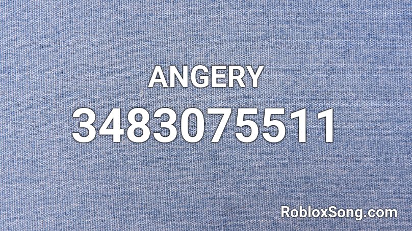 ANGERY Roblox ID