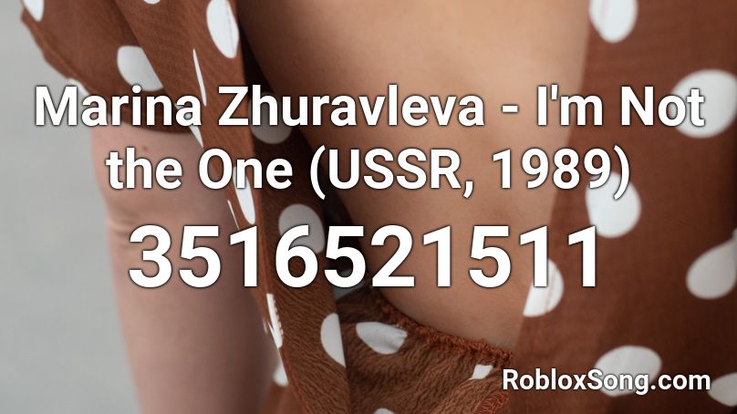 Marina Zhuravleva - I'm Not the One (USSR, 1989) Roblox ID