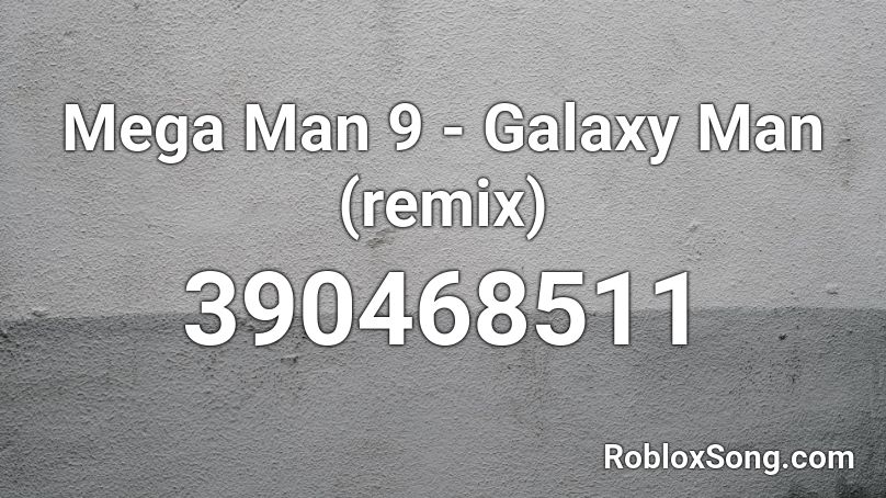 Mega Man 9 - Galaxy Man (remix) Roblox ID