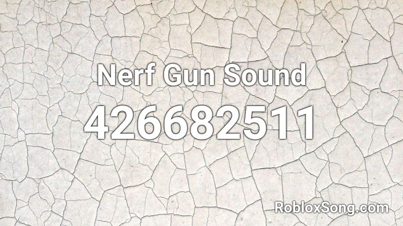 Nerf Gun Sound Roblox ID