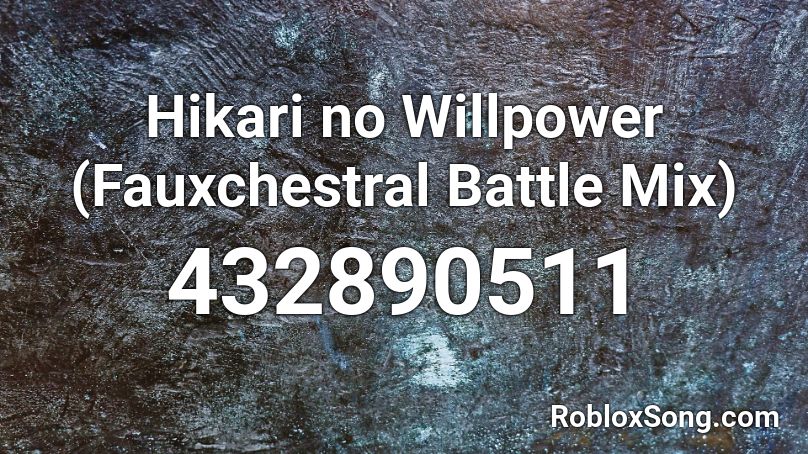 Hikari no Willpower (Fauxchestral Battle Mix) Roblox ID