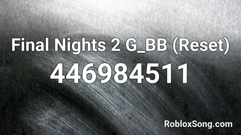 Final Nights 2 G_BB (Reset) Roblox ID