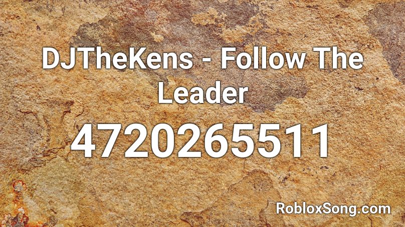 DJTheKens - Follow The Leader Roblox ID