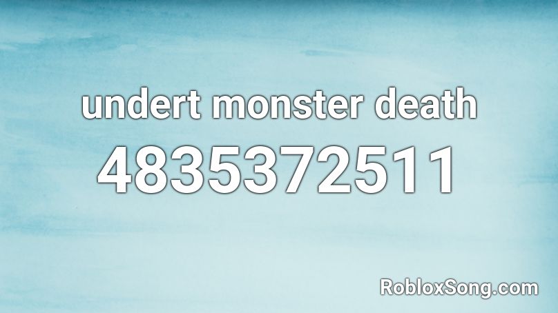 undert monster death Roblox ID