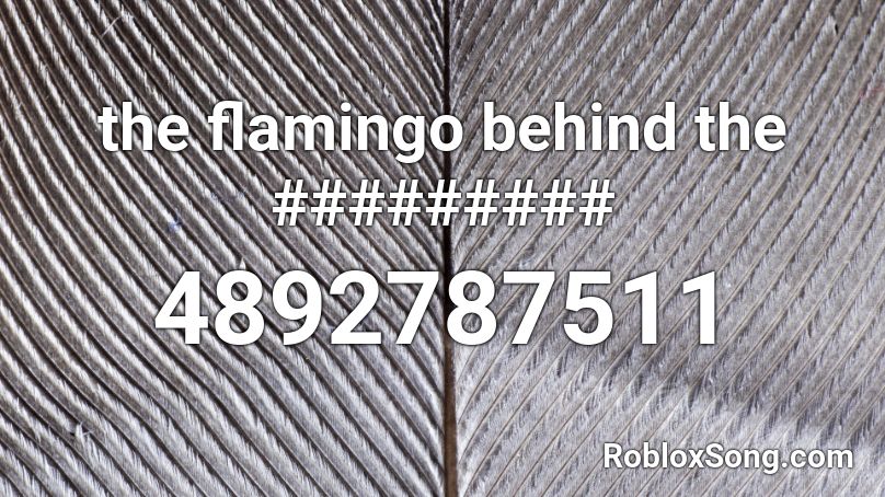 the flamingo behind the ######### Roblox ID