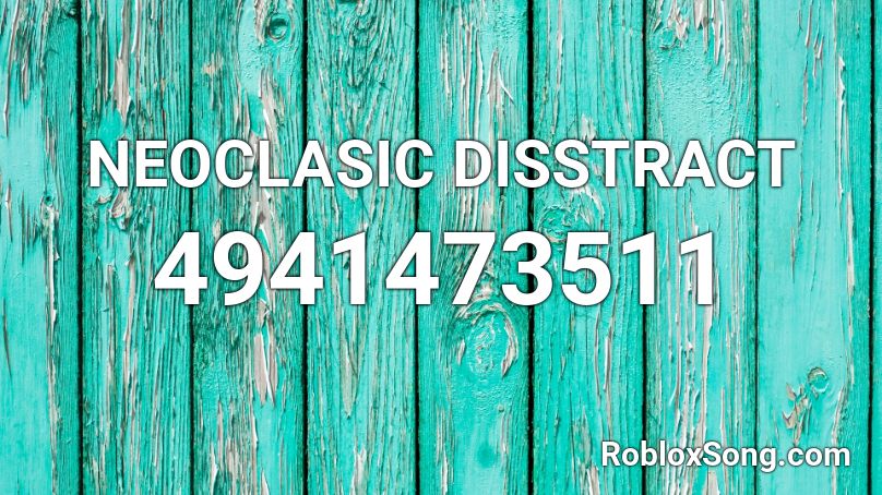 NEOCLASIC DISSTRACT Roblox ID