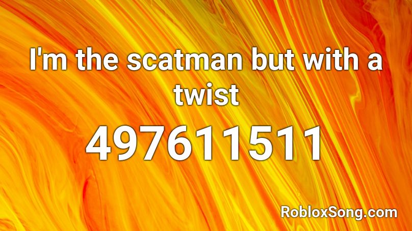 I'm the scatman but with a twist Roblox ID