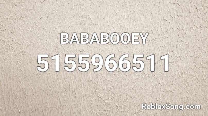 BABABOOEY Roblox ID