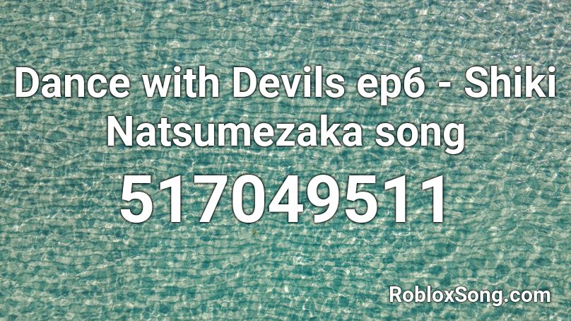 Dance with Devils ep6 - Shiki Natsumezaka song Roblox ID