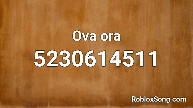 Ova ora Roblox ID