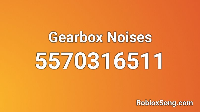 Gearbox Noises Roblox ID