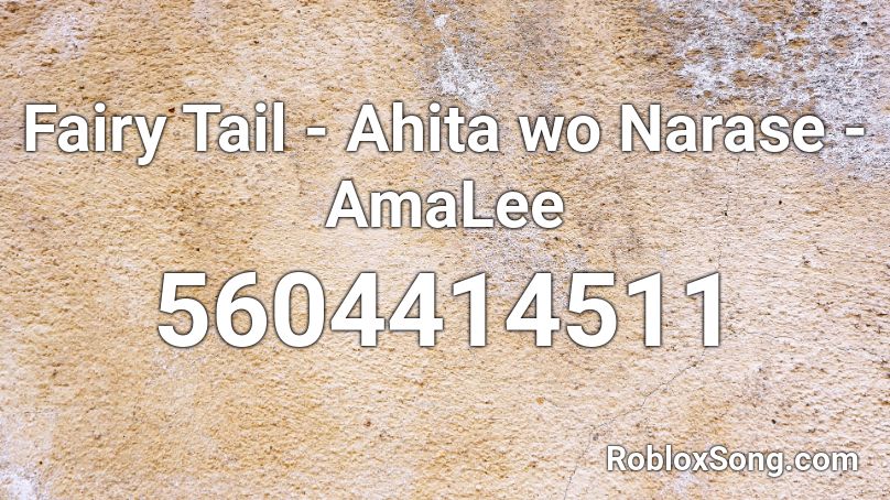 Fairy Tail - Ahita wo Narase - AmaLee Roblox ID