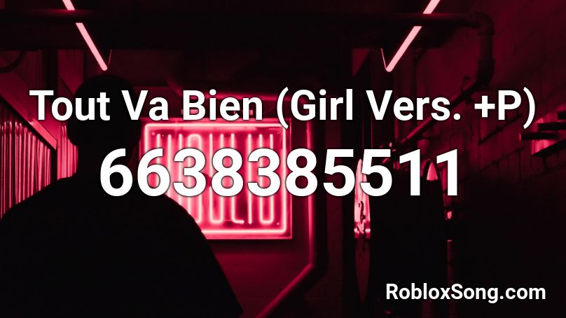 Tout Va Bien (Girl Vers. +P) Roblox ID