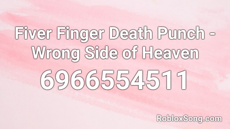 Fiver Finger Death Punch - Wrong Side of Heaven Roblox ID