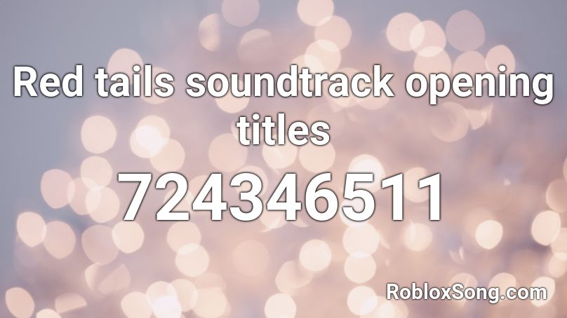 Red tails soundtrack opening titles Roblox ID