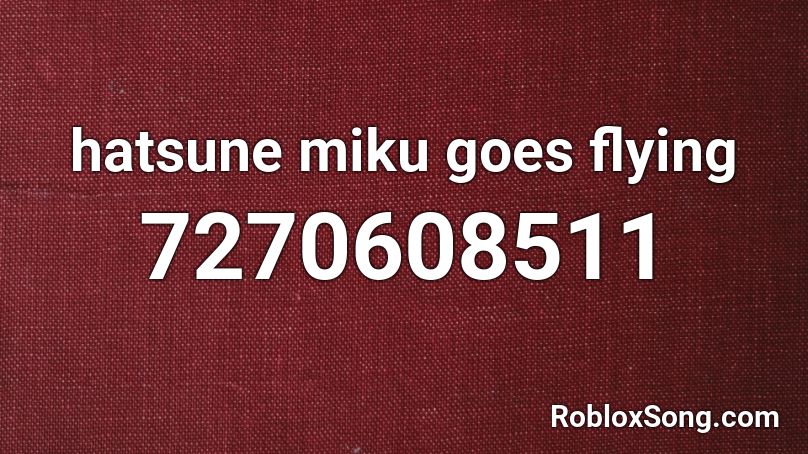 hatsune miku goes flying Roblox ID