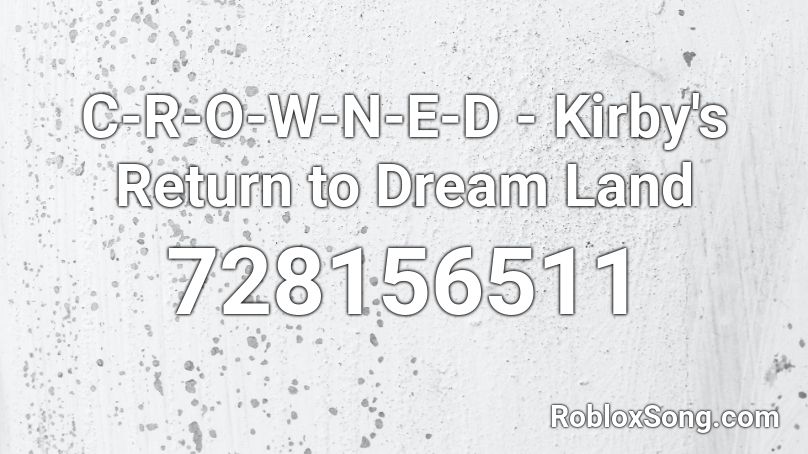 C R O W N E D Kirby S Return To Dream Land Roblox Id Roblox Music Codes - dreams meme roblox id