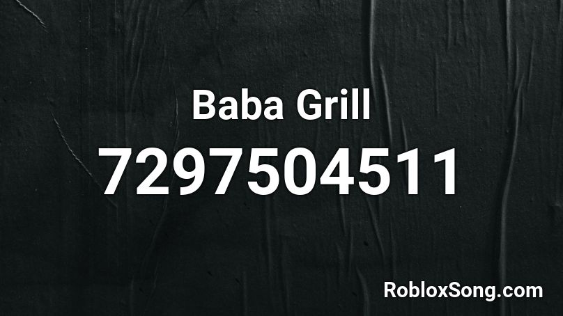 Baba Grill Roblox ID