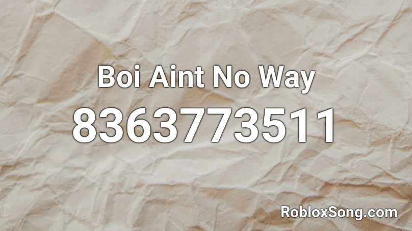 Boi Aint No Way Roblox ID