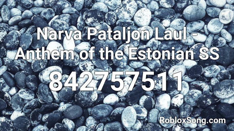 Narva Pataljon Laul - Anthem of the Estonian SS Roblox ID