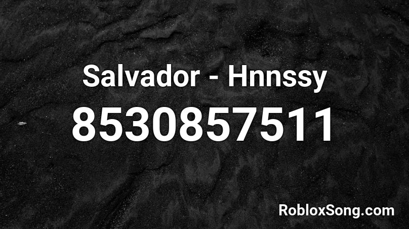 Salvador - Hnnssy Roblox ID