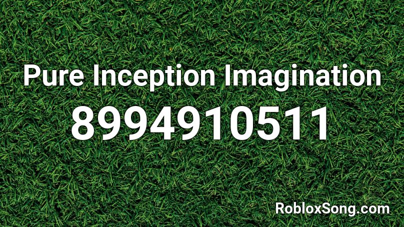 Pure Inception Imagination Roblox ID