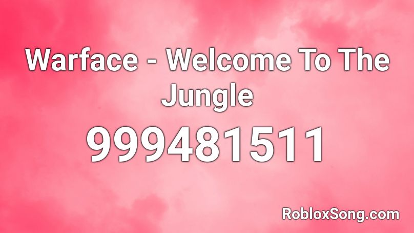 Warface Welcome To The Jungle Roblox Id Roblox Music Codes - welcome to the jungle roblox id code
