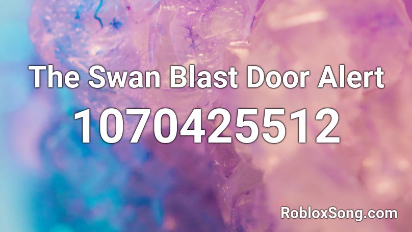 The Swan Blast Door Alert Roblox ID