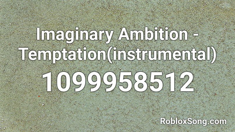 Imaginary Ambition Temptation Instrumental Roblox Id Roblox Music Codes - roblox german propaganda id