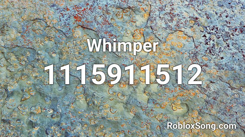 Whimper Roblox ID