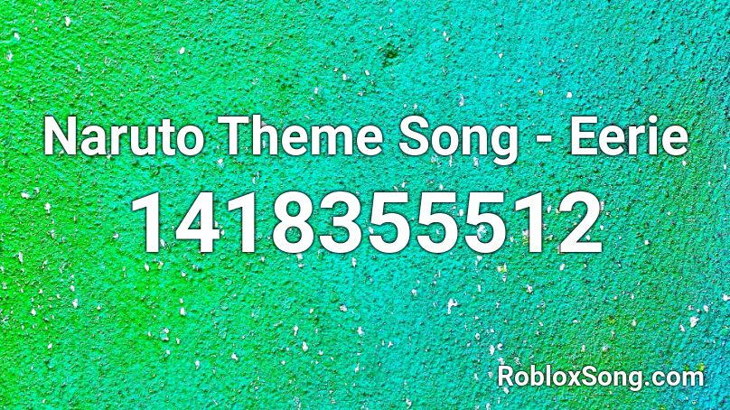 Naruto Theme Song - Eerie Roblox ID