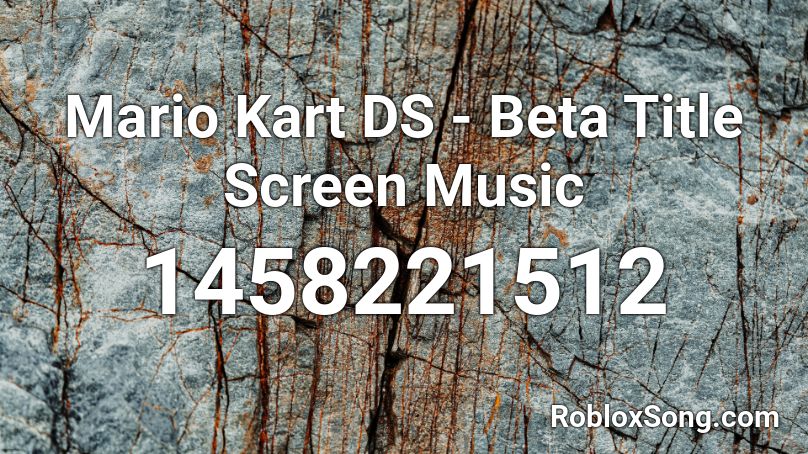 Mario Kart DS - Beta Title Screen Music Roblox ID