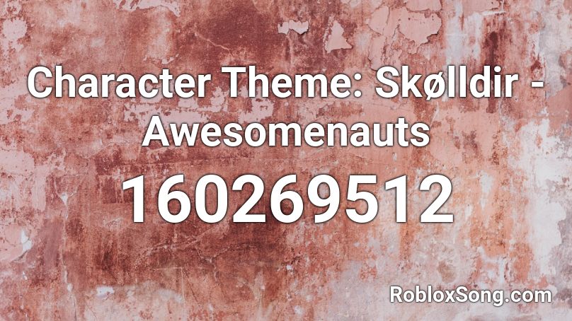 Character Theme: Skølldir - Awesomenauts Roblox ID