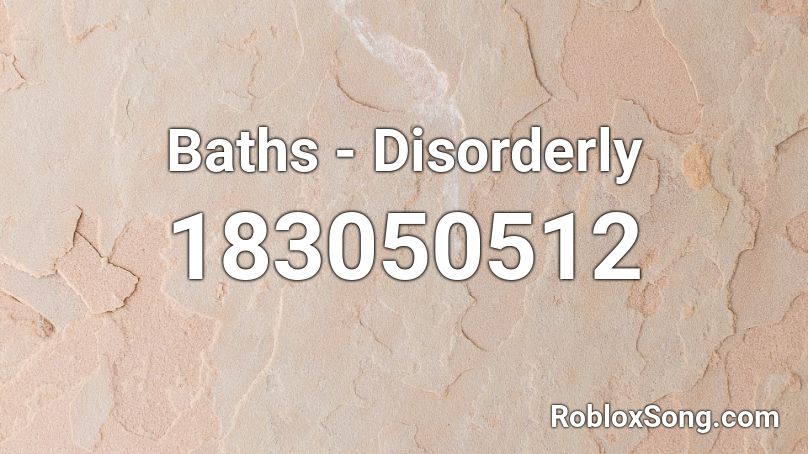 Baths - Disorderly Roblox ID